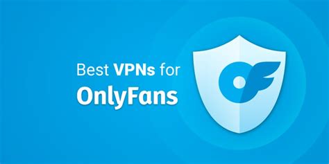 onlyfans vpn|Best VPNs For OnlyFans: Ultimate Privacy & Speed